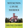 Weekends Can Be Murder