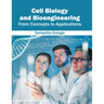 Cell Biology and Bioengineering: From Concepts to Applications