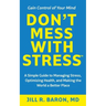 Don't Mess with Stress(TM): A Simple Guide to Managing Stress, Optimizing Health, and Making the World a Better Place
