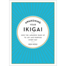 Awakening Your Ikigai: How the Japanese Wake Up to Joy and Purpose Every Day