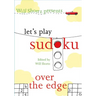 Will Shortz Presents Let's Play Sudoku: Over the Edge: Over the Edge