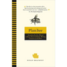 Plan Bee: Everything You Ever Wanted to Know About the Hardest-Working Creatures on the Planet