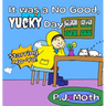 It was a No Good, Yucky Day.