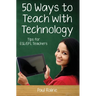 Fifty Ways to Teach with Technology: Tips for ESL/EFL Teachers