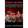 Eyes Off the Prize: The United Nations and the African American Struggle for Human Rights, 1944 1955