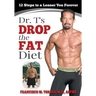 Dr. T's Drop the Fat Diet: 12 Steps to a New You Forever