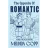 The Opposite of Romantic
