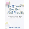 The Ultimate Bragbook: 100 questions about how awesome you are