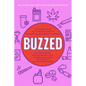 Buzzed: The Straight Facts about the Most Used and Abused Drugs from Alcohol to Ecstasy