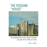 Russian "House": An Examination of Post-Soviet Russian Culture in the Times of Putin
