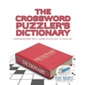The Crossword Puzzler's Dictionary Crossword 150+ Hard Puzzles to Solve!