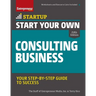 Start Your Own Consulting Business: Your Step-By-Step Guide to Success