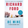 Be Mine: A Frank Bascombe Novel