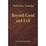Beyond Good and Evil (World Classics, Unabridged)