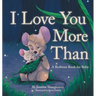 I Love You More Than: A Bedtime Book for Baby