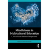 Mindfulness in Multicultural Education: Critical Race Feminist Perspectives