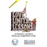 Love, Limits, & Lessons: Expanded Edition: A Parent's Guide to Raising Cooperative Kids