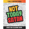 Not Today Satan: Christian Coloring Book For Religious Women. Bible Verse Inspirational Coloring Book For Mom And Wife