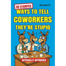 HR Stamped Ways to Tell Coworkers They're Stupid (Officially Approved): Finally, a Corporate-Approved Guide to Professional Eye Rolling Without Gettin