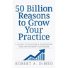 50 Billion Reasons to Grow Your Practice: A Guide to Success & Enjoyment for Investment Advisors