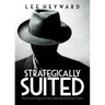 Strategically Suited: Your Secret Edge to Grow Sales and Get New Clients