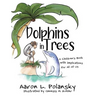Dolphins in Trees: A Children's Book with Implications for All of Us