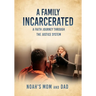 A Family Incarcerated: A Faith Journey Through the Justice System