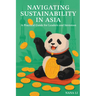 Navigating Sustainability in Asia: A Practical Guide for Leaders and Investors