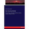 Four American Patriots: Patrick Henry. Alexander Hamilton, Andrew Jackson, Ulysses S. Grant