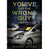 You've Got the Wrong Guy: A Mystery Novel