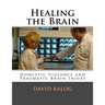 Healing the Brain: Domestic Violence and Traumatic Brain Injury