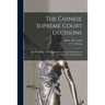 The Chinese Supreme Court Decisions: First Instalment Translation Relating to General Principles of Civil Law and Commercial Law