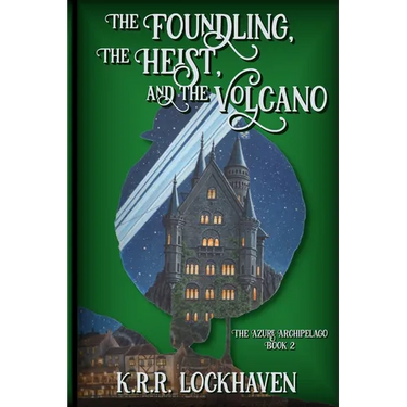 The Foundling, the Heist, and the Volcano