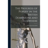 The Progress of Popery in the British Dominions and Elsewhere [microform]