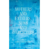 Mothers and Fathers, Sons and Daughters