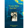 "Love Him For Us