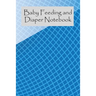 Baby Feeding And Diaper Notebook: 90 Day Milk and Dirty Diaper Tracker (6x9)
