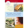 Eat Well, Lose Weight, While Breastfeeding: The Complete Nutrition Book for Nursing Mothers