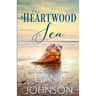 The Heartwood Sea: A Heartwood Sisters Novel