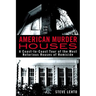 American Murder Houses: A Coast-to-Coast Tour of the Most Notorious Houses of Homicide