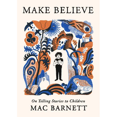 Make Believe: On Telling Stories to Children