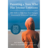 Parenting a Teen Who Has Intense Emotions: DBT Skills to Help Your Teen Navigate Emotional and Behavioral Challenges