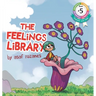 The Feelings Library: A children's picture book about feelings, emotions and compassion: Emotional Development, Identifying & Articulating Feelings, D