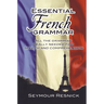 Essential French Grammar: All the Grammar Really Needed for Speech and Comprehension