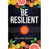 Be Resilient: 12 Keys to a Happy and Healthy Life