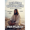 I Am Jesus Of Nazareth - The True Record I Leave - A Novel