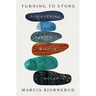 Turning to Stone: Discovering the Subtle Wisdom of Rocks