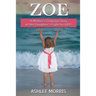 Zoe: A mother's gripping story of her daughter's fight for life!