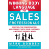 Winning Body Language for Sales Professionals: Control the Conversation and Connect with Your Customer--Without Saying a Word