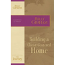 The Building a Christ-Centered Home